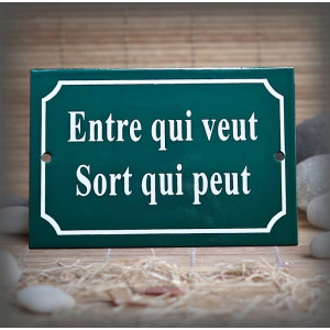 Plaque émaillée verte "Entre qui veut Sort qui peut"