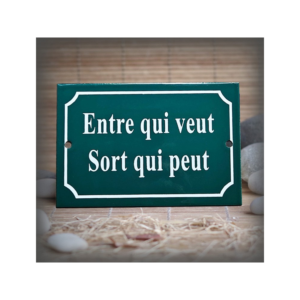 Plaque émaillée verte "Entre qui veut Sort qui peut"