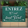 Plaque émaillée vert "ENTREZ C'est tout Vert"